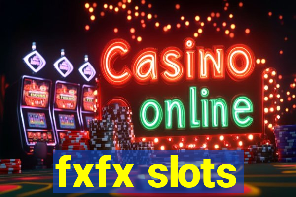 fxfx slots