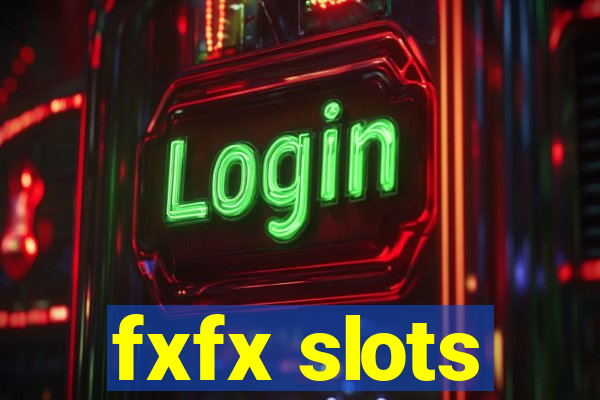 fxfx slots