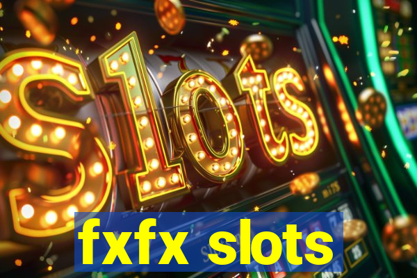 fxfx slots