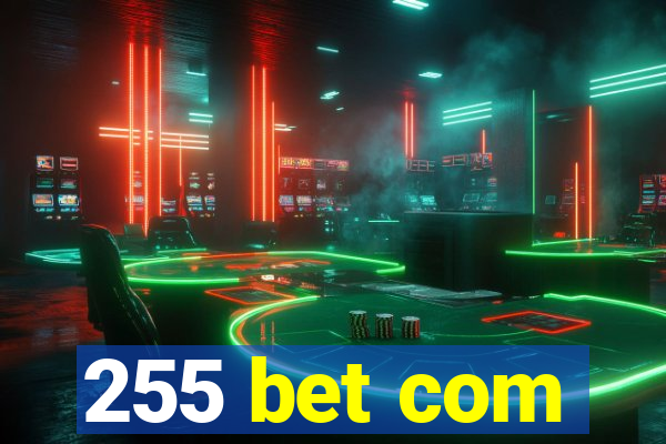 255 bet com
