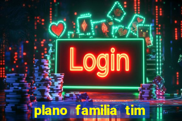 plano familia tim 3 chips