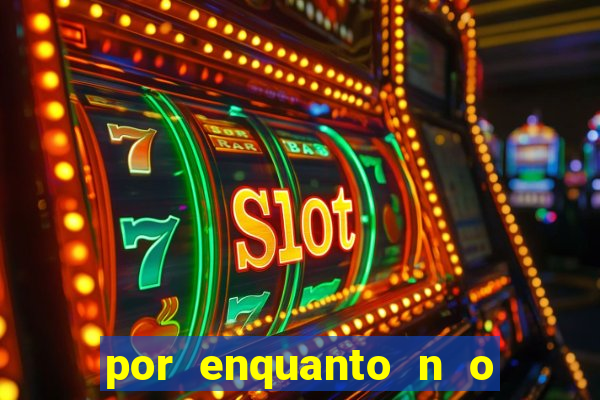 por enquanto n o podemos fazer envios para essa localiza  o