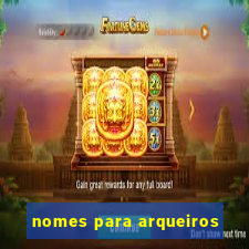 nomes para arqueiros