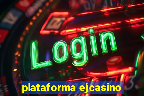 plataforma ejcasino
