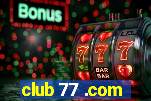 club 77 .com