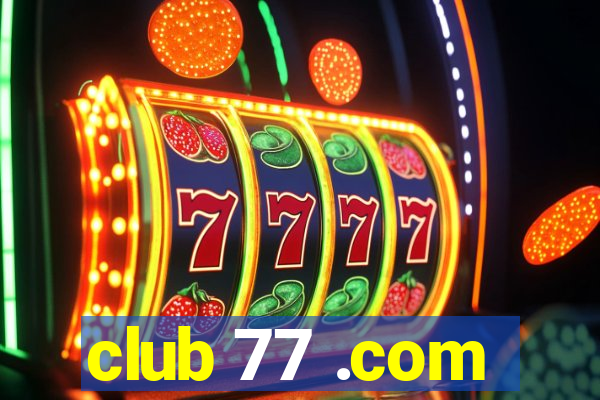club 77 .com