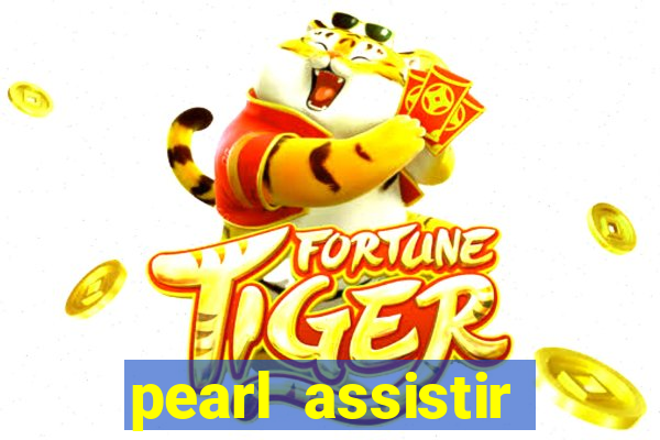 pearl assistir online megaflix