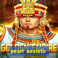 pearl assistir online megaflix