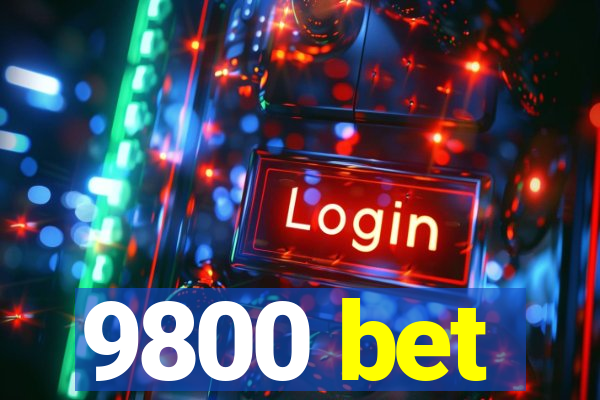 9800 bet