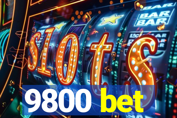 9800 bet