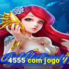 4555 com jogo