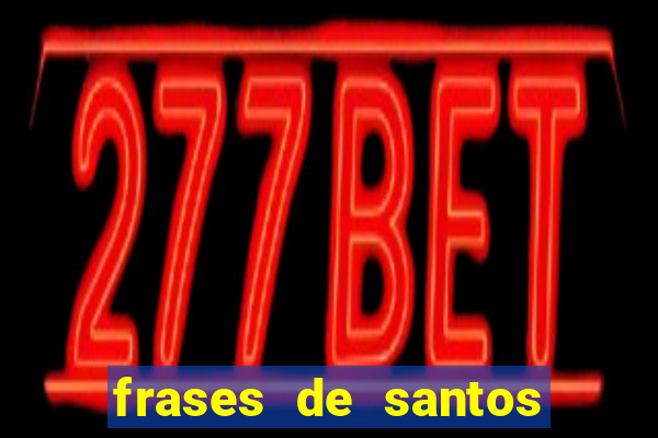 frases de santos sobre o natal