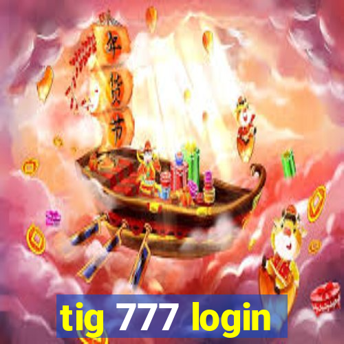 tig 777 login