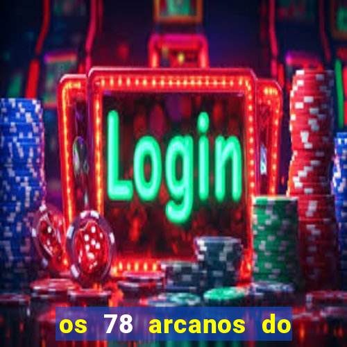 os 78 arcanos do tarot e seus significados