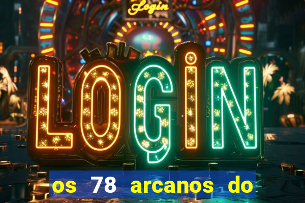 os 78 arcanos do tarot e seus significados