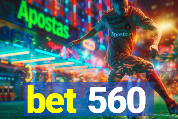 bet 560