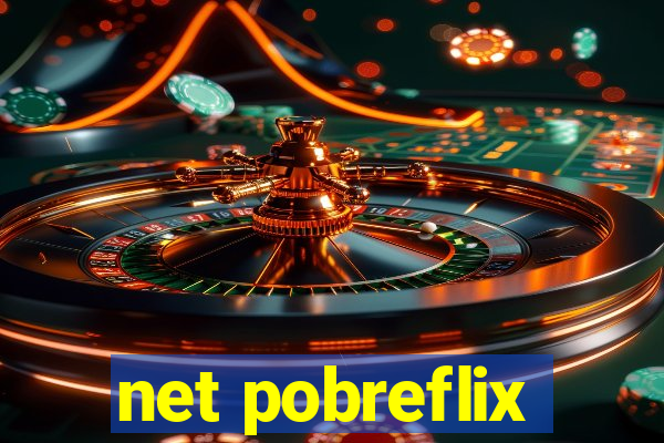 net pobreflix