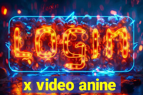 x video anine