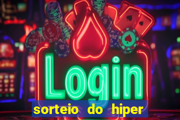 sorteio do hiper cap de hoje ao vivo