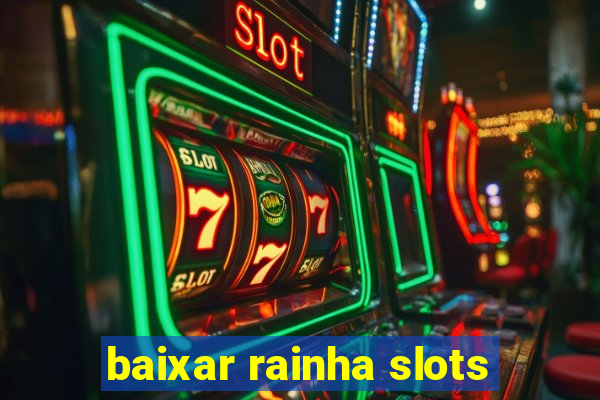 baixar rainha slots