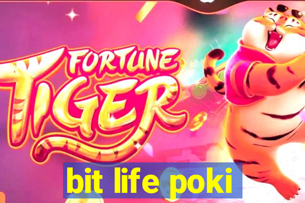 bit life poki