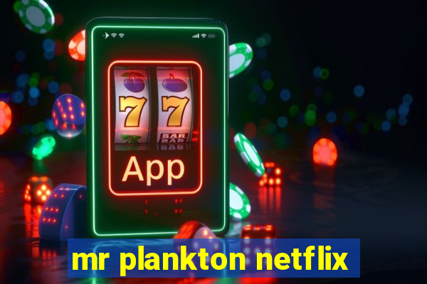 mr plankton netflix