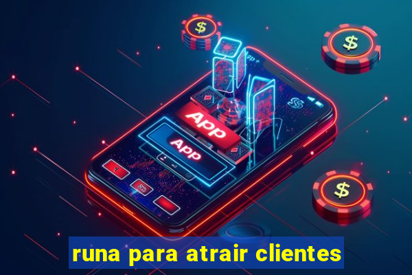 runa para atrair clientes
