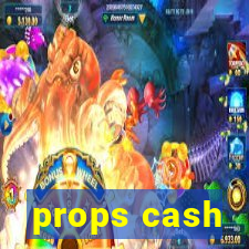 props cash