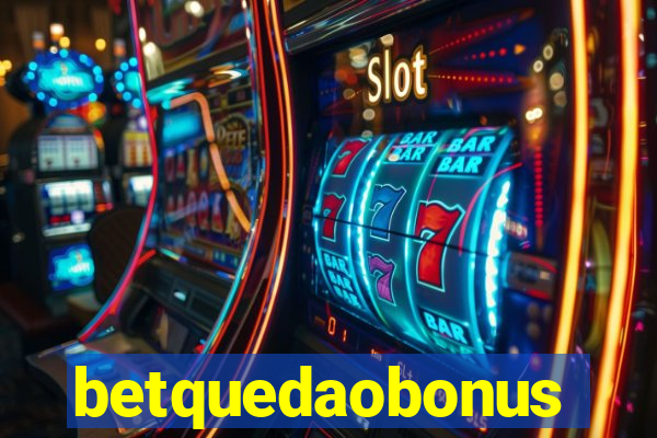 betquedaobonus