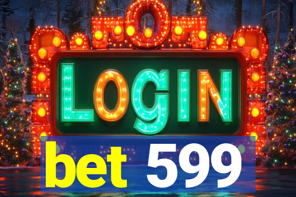 bet 599