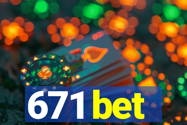 671 bet
