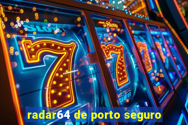radar64 de porto seguro