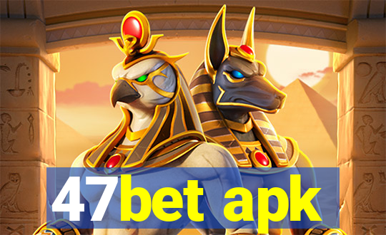 47bet apk