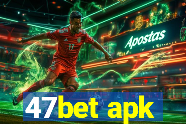 47bet apk