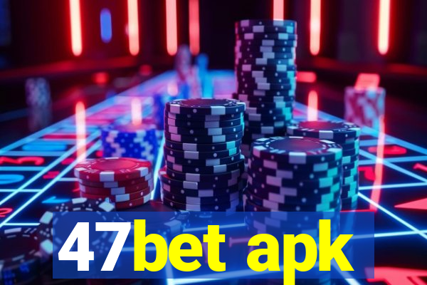47bet apk