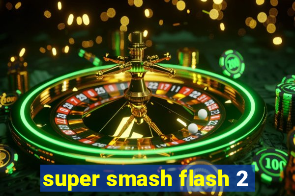 super smash flash 2