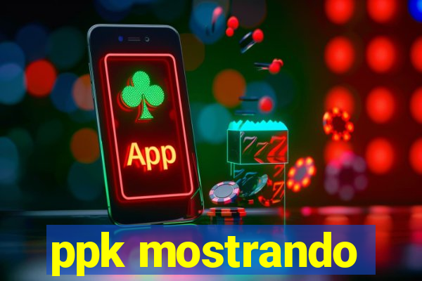 ppk mostrando