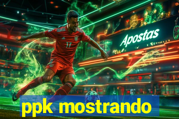 ppk mostrando