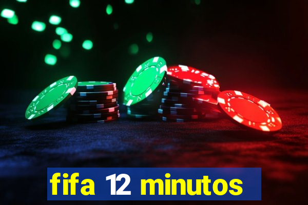 fifa 12 minutos