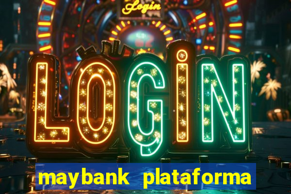 maybank plataforma de jogos