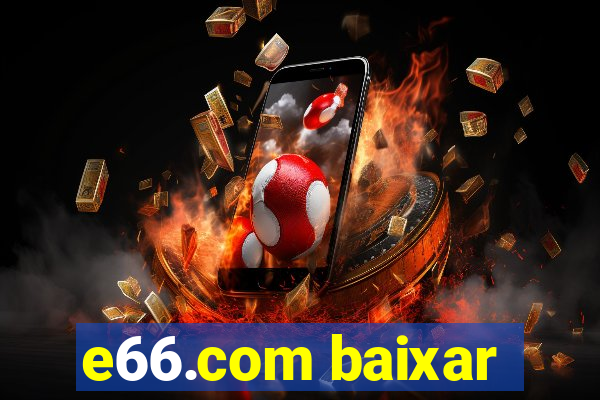e66.com baixar