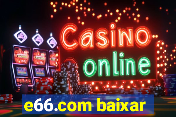 e66.com baixar