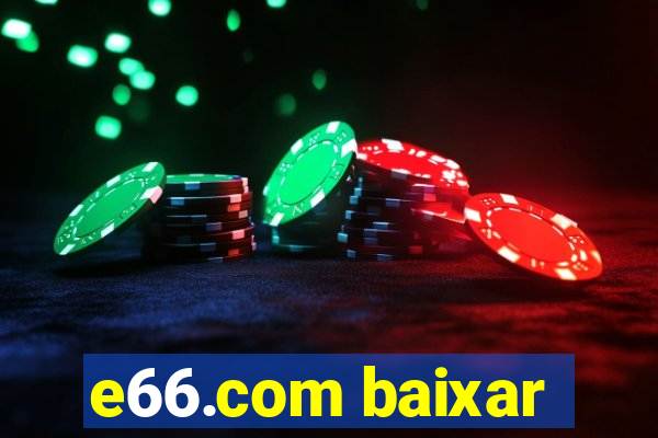 e66.com baixar