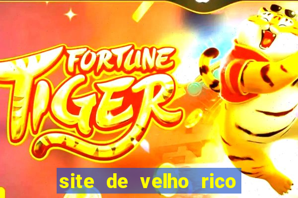 site de velho rico para ganhar pix