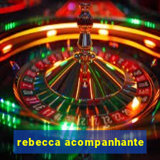 rebecca acompanhante