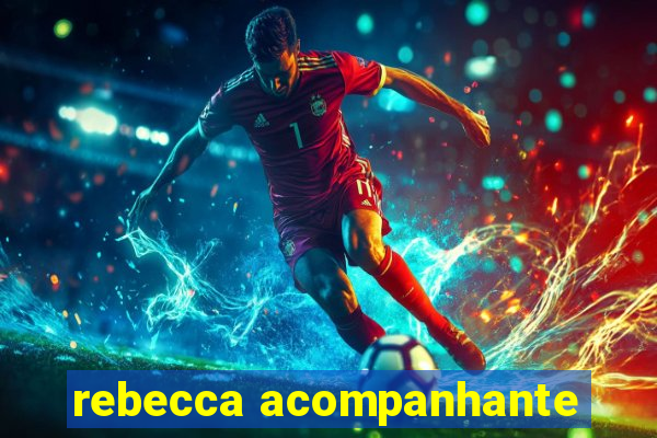 rebecca acompanhante
