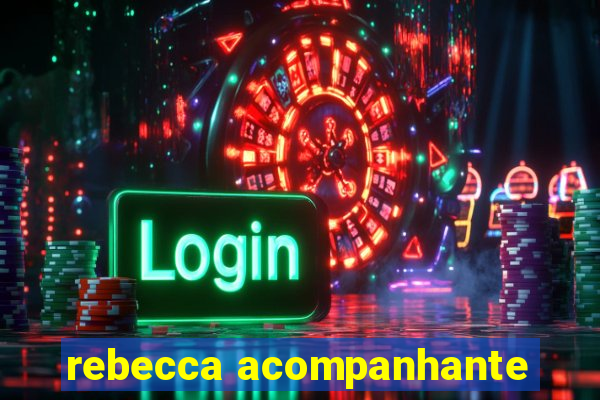 rebecca acompanhante