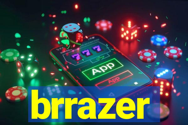 brrazer