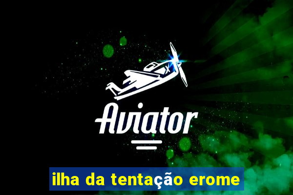 ilha da tentação erome