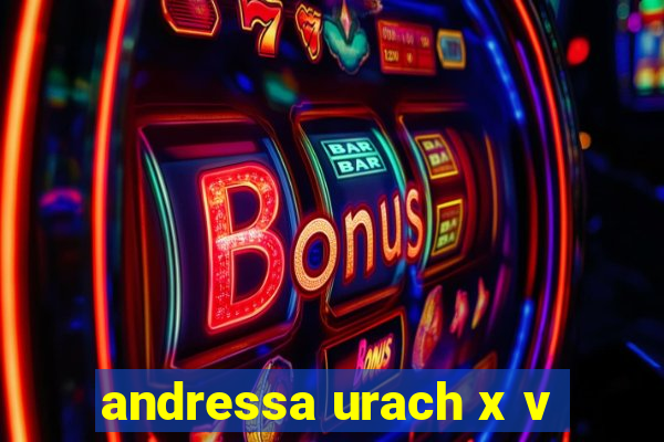 andressa urach x v